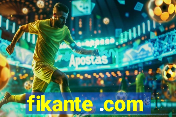 fikante .com